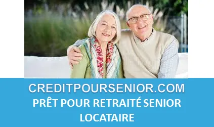 PRÊT POUR RETRAITÉ SENIOR LOCATAIRE