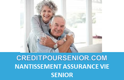 NANTISSEMENT ASSURANCE-VIE POUR SENIOR RETRAITÉ 2025