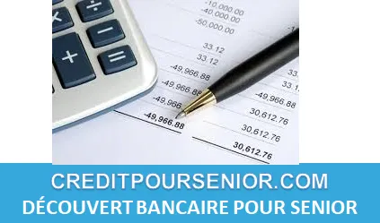 DÉCOUVERT BANCAIRE POUR SENIOR