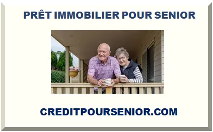 PRÊT IMMOBILIER POUR SENIOR RETRAITÉ APRÈS 60 ANS 65 ANS