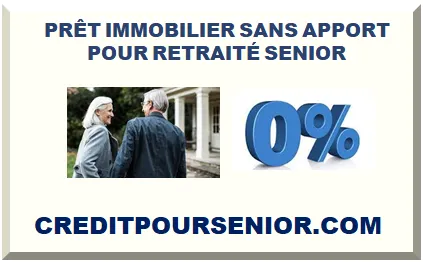 PRÊT IMMOBILIER SANS APPORT POUR RETRAITÉ SENIOR