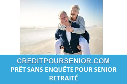 PRÊT SANS ENQUÊTE POUR RETRAITÉ SENIOR